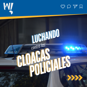 Luchando contra las Cloacas Policiales